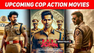 Top 10 Upcoming Cop Action Movies In Hindi || Upcoming Big Bollywood & South Indian Films 2024-25