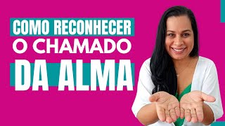 Como Reconhecer o CHAMADO da ALMA- Lilian Lima #007