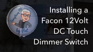 Install of the Facon 12Volt DC Touch Dimmer Switch