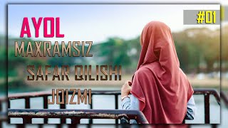 Ayol Mahramsiz safar qilishi joizmi? | Abdulloh Zufar