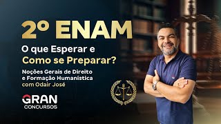 2º ENAM | O que Esperar em  Noções Gerais de Direito e Formação Humanística e Como se Preparar