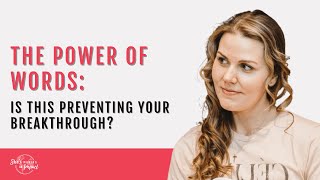 The Power of Words: Is This Preventing Your Breakthrough?