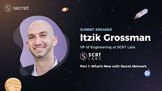 SCRT Labs' Itzik Grossman - Devs Corner Part 1 - What's New With Secret