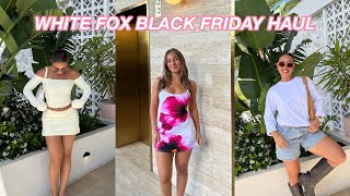 BEST TIME OF THE YEAR- WHITE FOX BLACK FRIDAY HAUL + 30% OFF DISCOUNT CODE