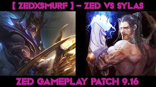 [ ZEDxSMURF ] -  ZED vs SYLAS  -  ZED GAMEPLAY -  PATCH 9.16| Watching League of Legends