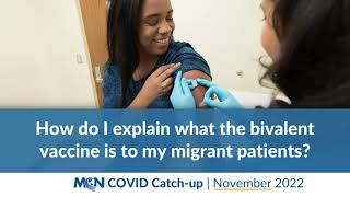 How do I explain what the bivalent vaccine is to my migrant patients? | COVID Catch-up with Dr. Laz