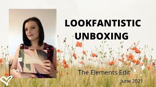 LOOKFANTASTIC UNBOXING. June 2021