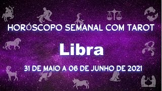 Horóscopo semanal com tarot - 31de maio a 06 de junho de 2021 -Libra