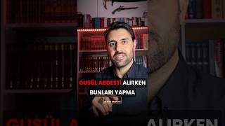 GUSÜL ABDESTİNDE DİKKAT ETMEN GEREKENLER!