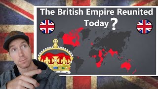 Californian Reacts to What If the British Empire Reunited Today?