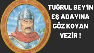 TUĞRUL BEY'İN EŞ ADAYINA GÖZ KOYAN VEZİR !