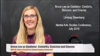 Bruce Lee As Gladiator: Celebrity, Stoicism and Cinema. Dr Lindsay Steenberg (Oxford Brookes)