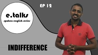 Indifference|Spoken English tips|e.talks|Speak English Confidently|Speak English Easy