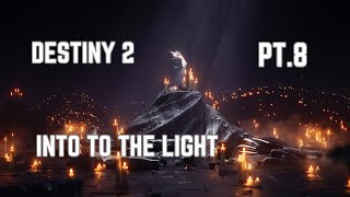 Destiny 2 PT.8 Into The Light