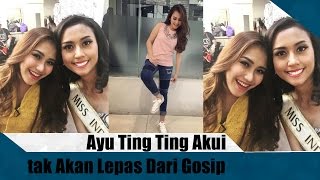 Ayu ting ting akui tak akan lepas dari gosip