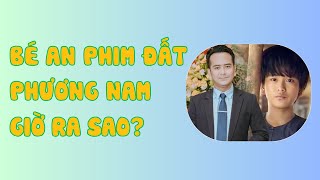 Bé An phim đất phương nam giờ ra sao?