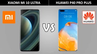 Xiaomi Mi 10 Ultra Vs Huawei P40 Pro Plus