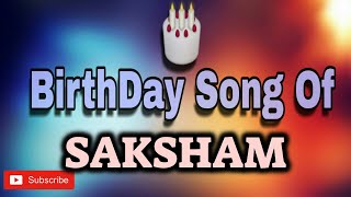 HAPPY BIRTHDAY SAKSHAM / HBDSAKSHAM / BIRTHDAYSONGWITHNAME