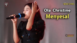 Menyesal  " OLA  CHRISTINE   New MAESTRO Live Batah Timur Kwanyar Bangkalan