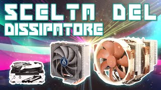 Come e quale dissipatore comprare | GUIDA ALLA SCELTA DELL'HEATSINK