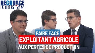 EXPLOITANT AGRICOLE : SE PRÉMUNIR ET MIEUX FAIRE FACE EN CAS DE PERTE DE PRODUCTION