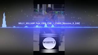 WILLY WILLIAM FEAT CRIS CAB - PARIS [MASSIVE D EDIT]