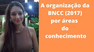 A organização da BNCC (2017) por áreas do conhecimento