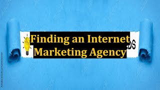 Finding an Internet Marketing Agency