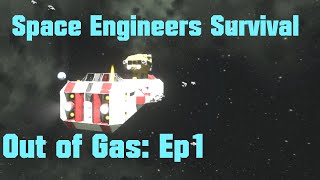 Space Engineers Survival - Out of Gas - Ep 1