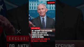 Dr. Anthony Fauci Receiving $15MILLION Taxpayer-Funded Security Detail — Despite Retiring