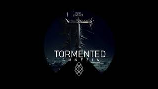 Amnezia Podcast #012 / TORMENTED