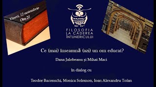 Cafeneaua filosofică 53: Ce (mai ) înseamnă (azi) un om educat?