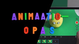 Animaatio-opas, osa 3: Animaation kuvausvälineet ja esineanimaation tekeminen