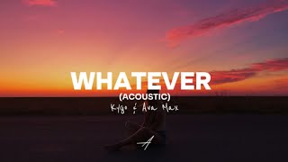 Kygo & Ava Max - Wathever (Acoustic) (Lyrics)