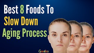 Best 8 Foods To Slow Down Aging Process