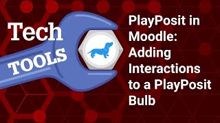 PlayPosit in Moodle: Adding Interactions to a PlayPosit Bulb