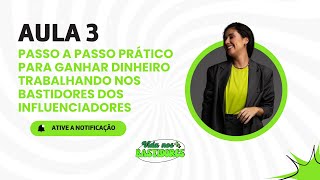 PASSO A PASSO PRÁTICO PARA GANHAR DINHEIRO TRABALHANDO NOS BASTIDORES DOS INFLUENCIADORES | Aula 03