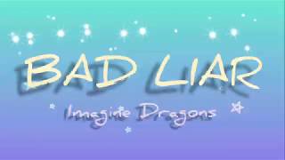 Imagine Dragons - Bad Liar(Lyrics)