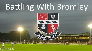 Battling with Bromley - Episode 6 - A six pointer! - Football Manager 2016