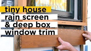 Tiny house rain screen and deep-box window trim details