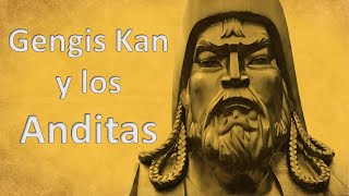 GENGIS KAN Y LOS ANDITAS