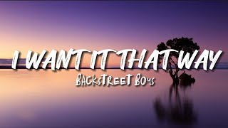 Backstreet Boys - I Want It That Way (Lyrics)