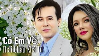 Có Em Về | Thái Châu - Khả Tú