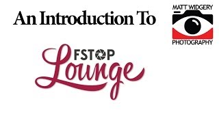 An Introduction to F Stop Lounge