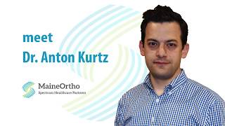 Meet Dr. Anton Kurtz! - MaineOrtho