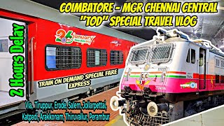 🚂 COIMBATORE - MGR CHENNAICENTRAL "TOD" Special Express Travel Vlog !! 2 Hrs Delay 😲 !! Special Loco