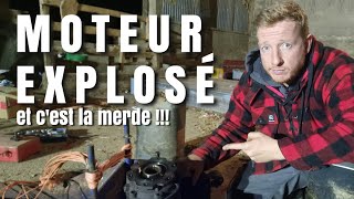 MOTEUR EXPLOSÉ !! je suis dans la merde ...