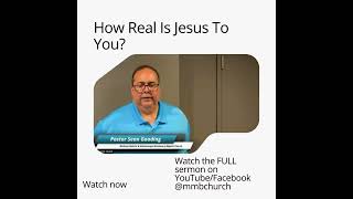 How Real Is Jesus To You