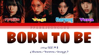 ITZY(있지) BORN TO BE (colour coded easy lyrics)