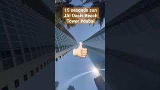 15 seconds Sun ☀️ | JA! Oasis Beach Tower | #dubai #shorts #travelshorts